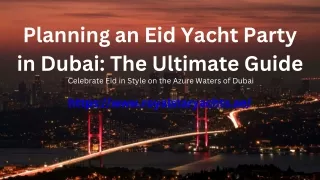 Planning an Eid Yacht Party in Dubai The Ultimate Guide