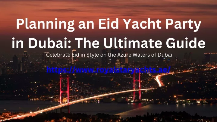 planning an eid yacht party in dubai the ultimate