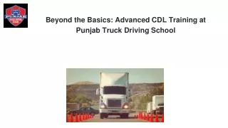Beyond the Basics: Advanced CDL Training at Punjab Truck Driving School