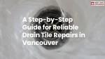 A Step-by-Step Guide for Reliable Drain Tile Repairs in Vancouver - slide 1