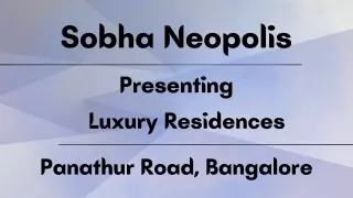 Sobha Neopolis - Exemplifying Luxury Living on Panathur Road, Bangalore