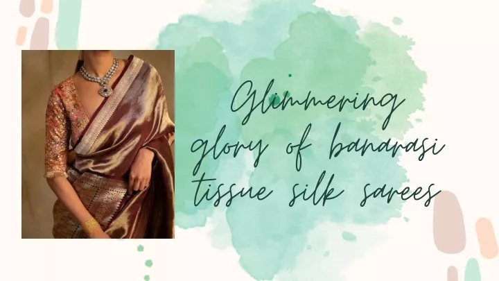 glimmering glory of banarasi tissue silk sarees