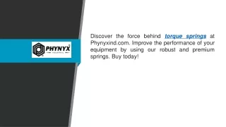 Torque Springs  Phynyxind.com