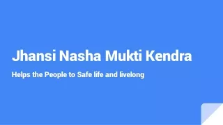 Jhansi Nasha Mukti Kendra For helping the people