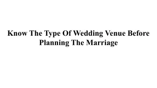 Know The Type Of Wedding Venue Before Planning The Marriage
