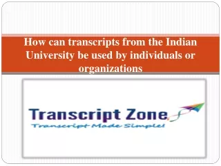 How can transcripts from the Indian University be used by individuals