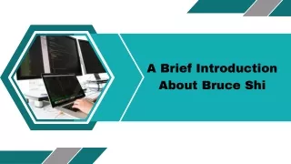 A Brief Introduction About Bruce Shi