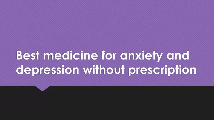 best medicine for anxiety and depression without prescription