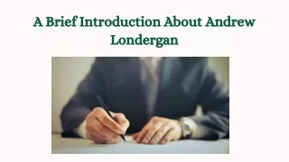 A Brief Introduction About Andrew Londergan