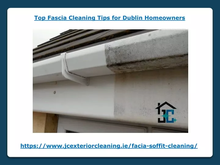 top fascia cleaning tips for dublin homeowners
