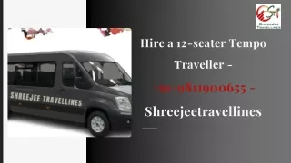 Hire a 12-seater Tempo Traveller -  91-9811900655 - Shreejeetravellines