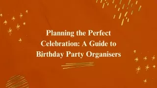 Planning the Perfect Celebration A Guide to Birthday Party Organisers