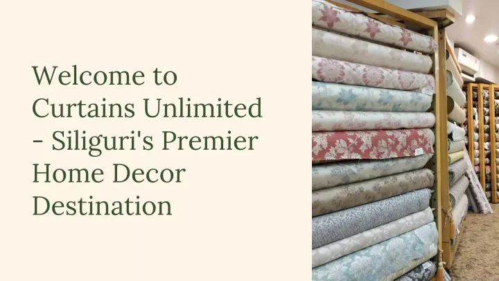 welcome to curtains unlimited siliguri s premier
