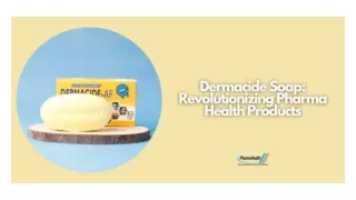 Dermacide Soap Revolutionizing Pharma Health Products