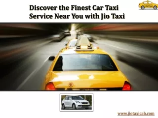 Discover the Finest Car Taxi Service Near You with Jio Taxi