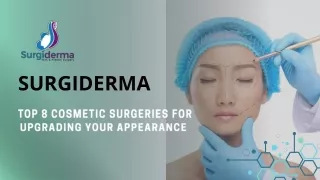 Top 8 Cosmetic Surgeries for  Upgrading Your Appearance