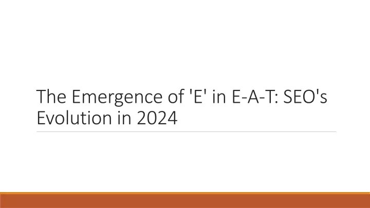 the emergence of e in e a t seo s evolution