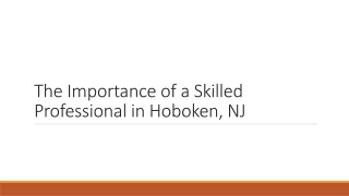 The Importance of a Skilled Professional in Hoboken, NJ