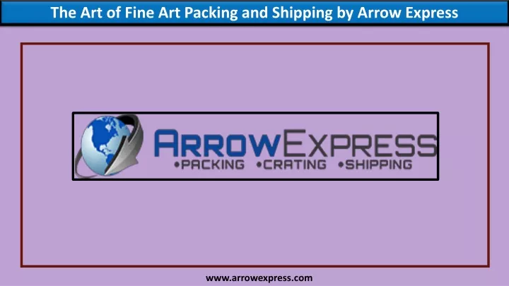 the art of fine art packing and shipping by arrow