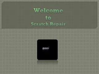 welcome to scratch repair