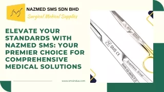 Elevate Your Standards with NAZMED SMS Your Premier Choice for Comprehensive Medical Solutions