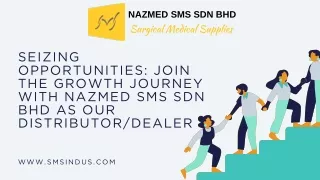 Seizing Opportunities Join the Growth Journey with NAZMED SMS Sdn Bhd as Our DistributorDealer
