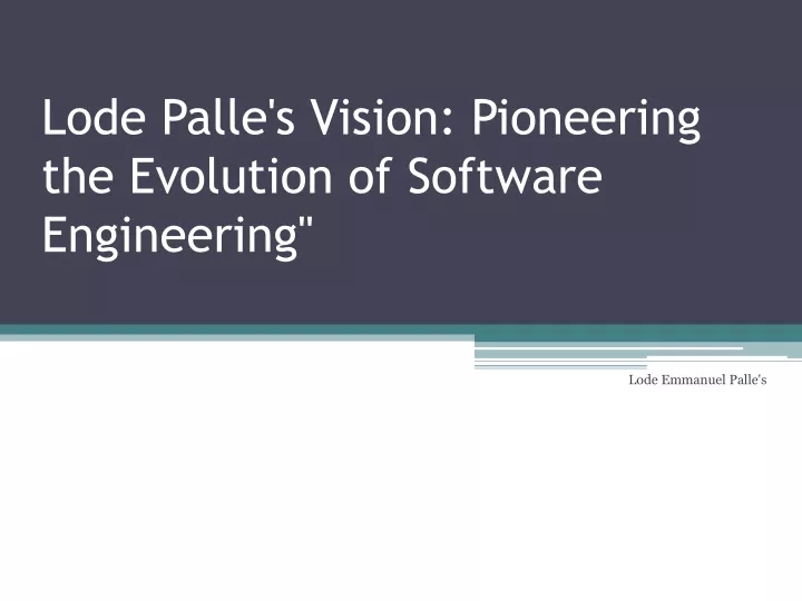 lode palle s vision pioneering the evolution of software engineering