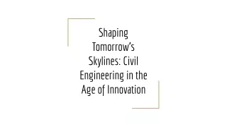 Shaping Tomorrow's Skylines_ Civil Engineering in the Age of Innovation