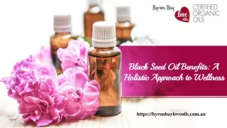 Black Seed Oil Benefits A Holistic Approach to Wellness