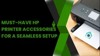 Must-Have HP Printer Accessories for a Seamless Setup