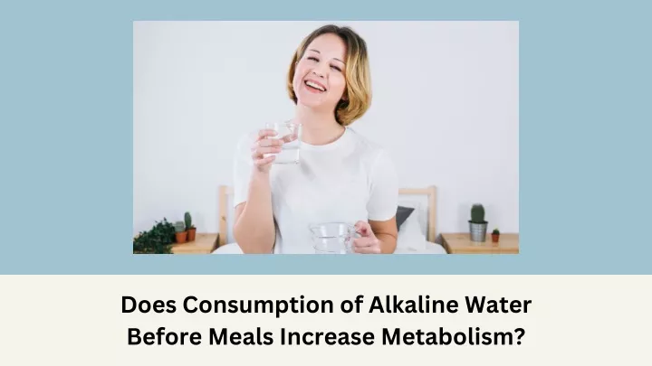 does consumption of alkaline water before meals