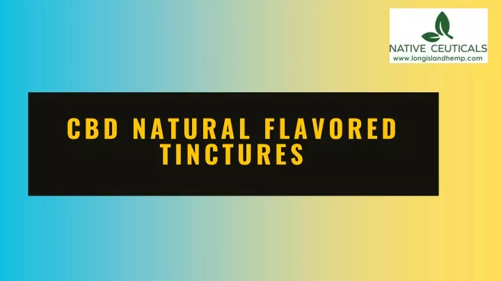 PPT - Benefits of CBD Natural Flavored Oil Tinctures Long Island Hemp ...