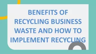 Benefits of Recycling Business Waste and How to Implement Recycling