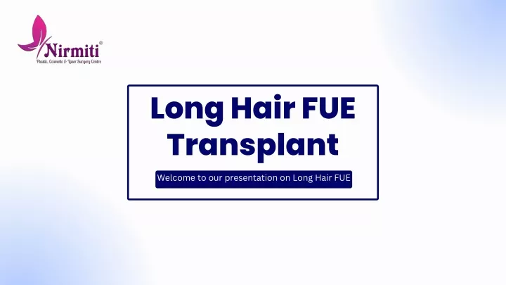 welcome to our presentation on long hair fue