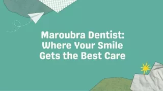 Maroubra Dentist Where Your Smile Gets the Best Care