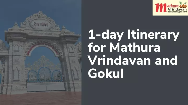 1 day itinerary for mathura vrindavan and gokul