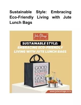 Sustainable Style: Embracing Eco-Friendly Living with Jute Lunch Bags