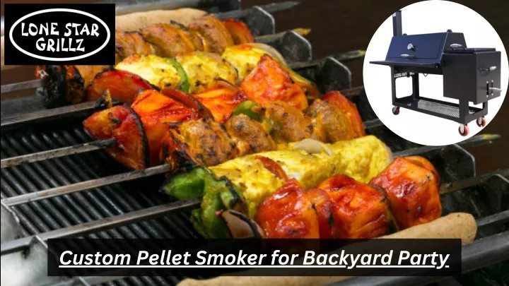 custom pellet smoker for backyard party