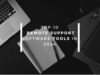 Top 10 Remote Support Software Tools in 2024 - Techdrive Support