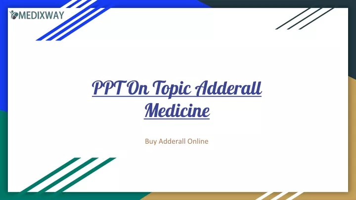 ppt on topic adderall medicine