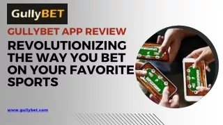 GullyBet App Review Revolutionizing the Way You Bet on Your Favorite Sports