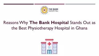 Reasons Why The Bank Hospital Stands Out as the Best Physiotherapy Hospital in Accra, Ghana