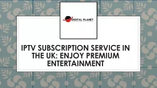 Get The Best IPTV Subscription In The UK For Premium Entertainment