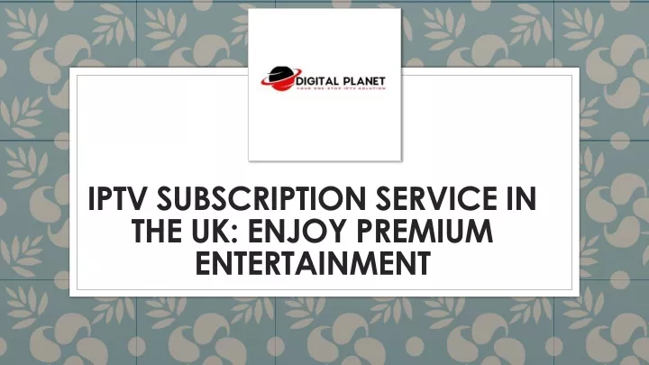 iptv subscription service in the uk enjoy premium entertainment