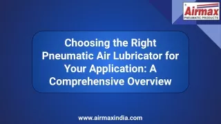 Choosing the Right Pneumatic Air Lubricator for Your Application: A Comprehensiv
