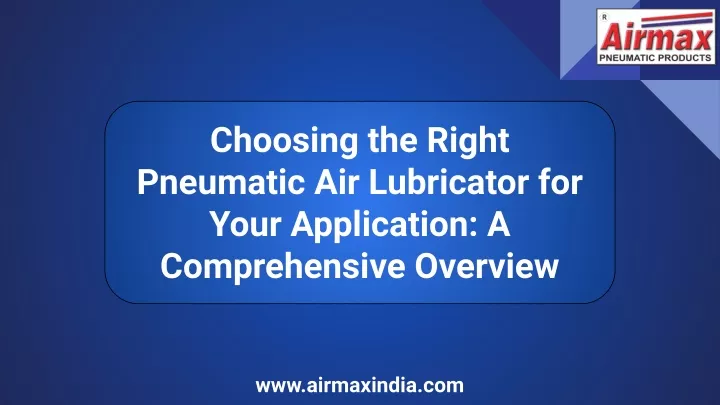 choosing the right pneumatic air lubricator