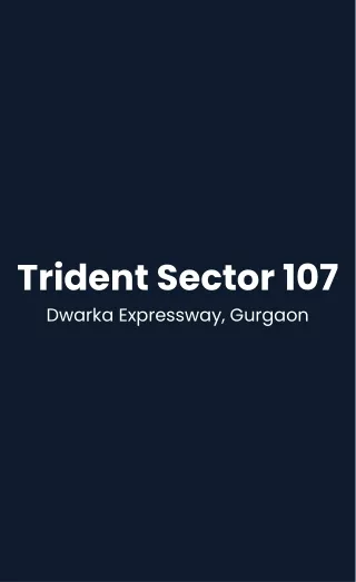 trident sector 107 dwarka expressway gurgaon