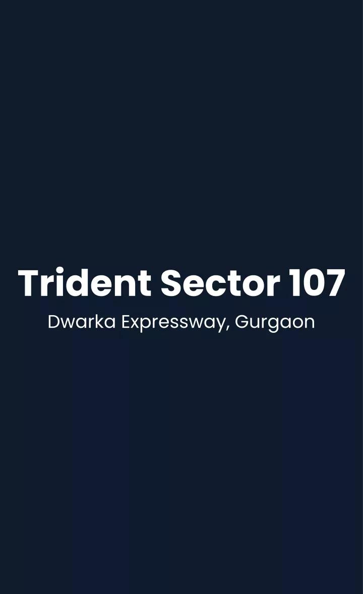 trident sector 107 dwarka expressway gurgaon