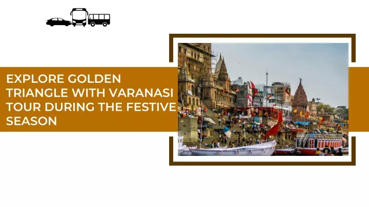 explore golden triangle with varanasi tour during