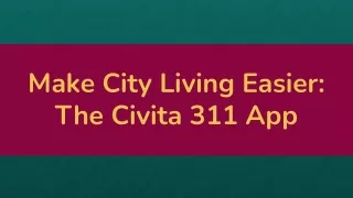 Make City Living Easier_ The Civita 311 App